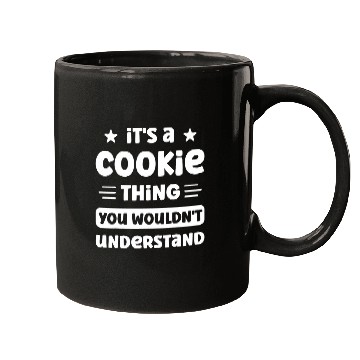Discover Its a Cookie Thing You Wouldnt Understand Baking Cookie Mugs