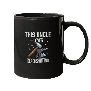 Discover This Uncle Loves Blacksmithing Blacksmith Job Mugs
