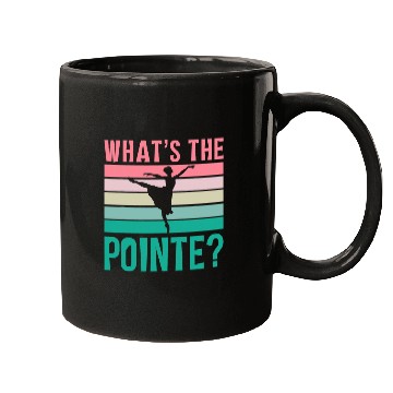 Discover Whats The Pointe Dancer Dance Ballet Ballerina Hobby Mugs