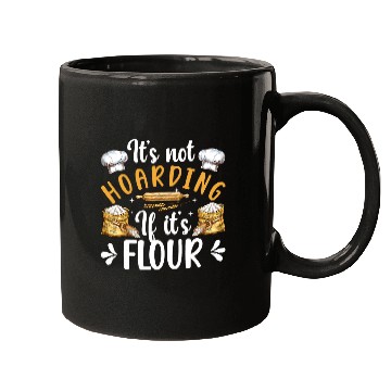 Discover Not Hoarding If Its Flour Bread Baker Bread Baking Lover Mugs