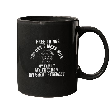 Discover Three Things Dont Mess With Great Pyrenees 1 Mugs