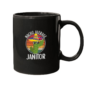 Discover Nacho Average Janitor Humor Hilarious Janitor Saying Mugs