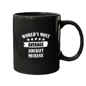 Discover Worlds mosts Average Aircraft Mechanic Mugs