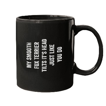 Discover My Smooth Fox Terrier Tilts Its Head Funny Dog Lover Pet Mugs