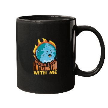 Discover When I Die Im Taking You with me Save The Planet Mugs