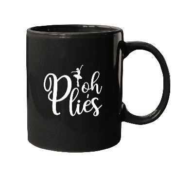 Discover Oh plies Funny Ballerina Dancer Dancing Coachs Acrobatics Mugs