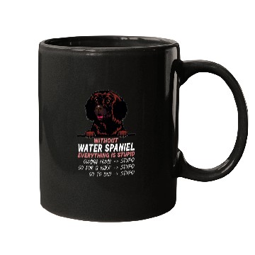 Discover without Water Spaniel dog everything is stupid Mugs