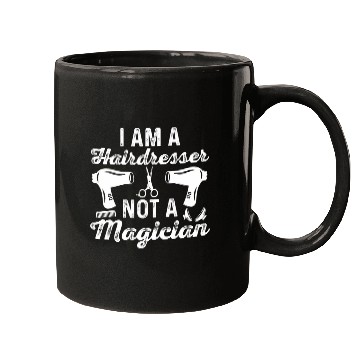 Discover Womens Hair Stylist Funny I Am A Hairdresser Not A Magician Mugs