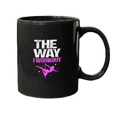 Discover The Way I Workout Funny Pole Dancing Mugs