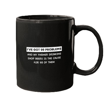 Discover Ive got 99 problems and my farmer drinking shop beers is Mugs