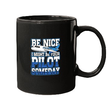 Discover Be nice I might be your pilot someday for pilot and copilot Mugs
