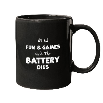 Discover Battery Its All Fun Games Until The Battery Die    Pilot Mugs