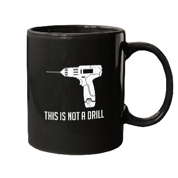 Discover This Is Not A Drill Funny Woodworker Carpenter Mugs