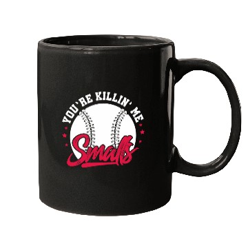 Discover Youre Killin Me Smalls Softball Player Mugs