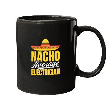 Discover Nacho Average Electrician Mexican Party Cinco De Mayo Mugs
