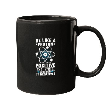 Discover Be Like A Proton Physics Teacher Physics Student Mugs