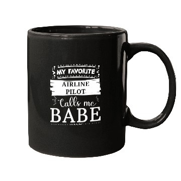 Discover My favorite Airline Pilot calls me babe Mugs