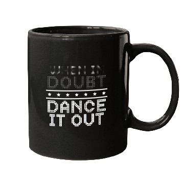 Discover When In Doubt Dance It Out Dancer Dance Instructor Mugs