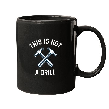 Discover This Is Not A Drill Funny Hammer Mugs
