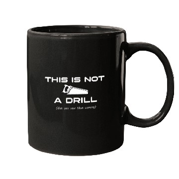 Discover This Is Not a Drill Funny Mechanics Woodworker Engineer Mugs