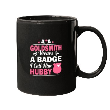 Discover Goldsmith Wears A Badge I Call Him Hubby Funny Couple Mugs
