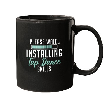 Discover Please Wait Installing Tap Dance Skills Dancer Choreographer Mugs