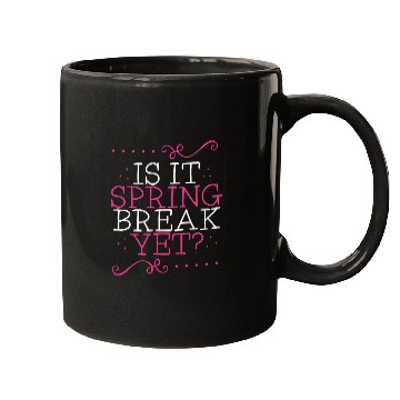 Discover Is It Spring Break Yet Funny Teacher Student Vacation Mugs