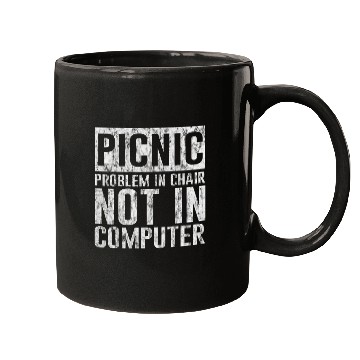 Discover Picnic Problem In Chair Not In Computer Mugs