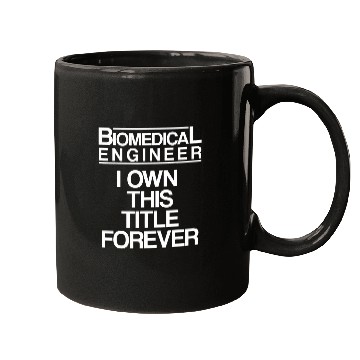 Discover Biomedicals Engineer Own Funny Engineering Mugs