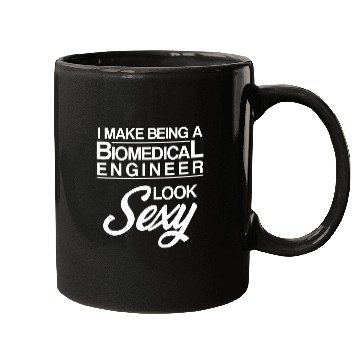Discover Biomedicals Engineer Sexy Funny Engineering Mugs