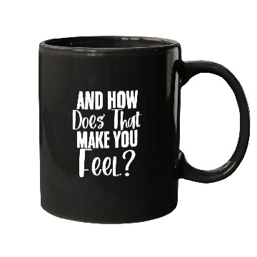 Discover How Does That Make You Feel Psychologist Psychology Lover Mugs