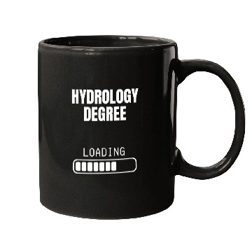 Discover Hydrology Degree Loading Funny Student Graduation Mugs