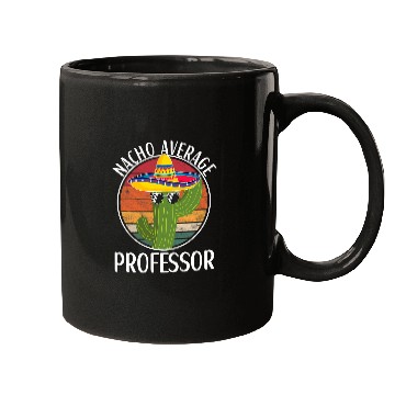 Discover Nacho Average Professor Humor Hilarious Saying Mugs
