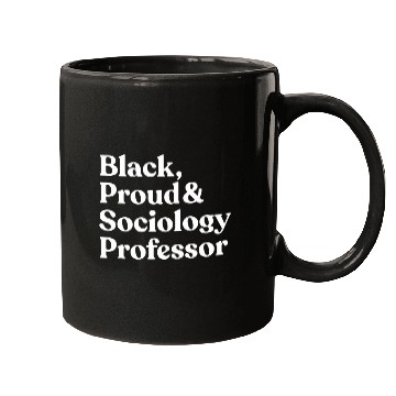 Discover Black Proud Sociology Professor Mugs