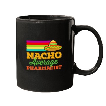 Discover Nacho Average Pharmacist Cinco De Mayo Funny Sombrero Mugs