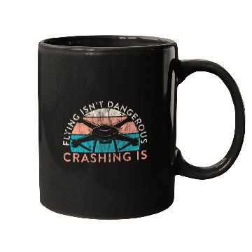 Discover Drone Pilot Flying Isnt Dangerous Crashing Is Quadrocopter Mugs