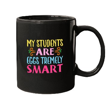 Discover My Students Are Eggstremely Smart Funny Easter Day Teacher Mugs