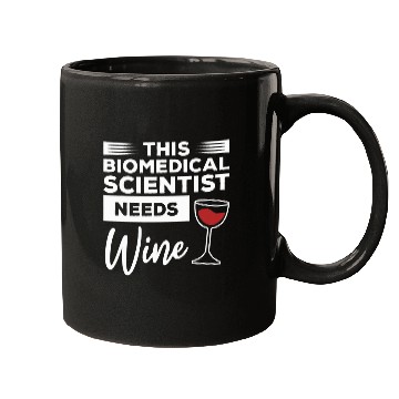Discover This Biomedicals Scientist Needs Wines Science Mugs