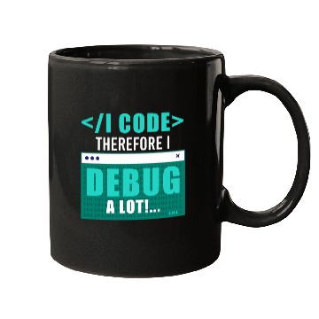 Discover I Code Therefore I Debug Programming Computer Programmer Mugs