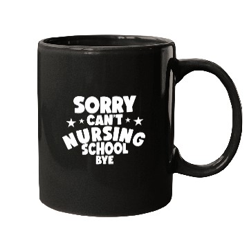 Discover Future nurses Sorry Cant Nursing School Bye Nursing Student Mugs