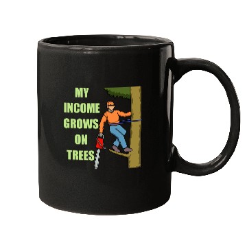 Discover Income Grows On Trees Arborist Tree Surgeon Mugs