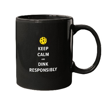 Discover Keep Calm and Dink Responsibly Pickleball Team Tournament Mugs