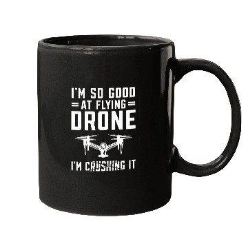 Discover Drone Pilot Quadcopter FPV Im so good at flying Drone Mugs