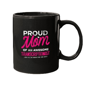 Discover Transcriptionist Daughter Proud Mom She Bought This Funny Mugs