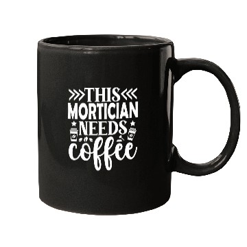 Discover This Mortician needs Coffee Mortician Mugs