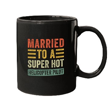 Discover Married to a Super Hot Helicopter Pilot Funny Husband Wife Mugs