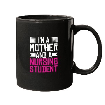 Discover Im A Mother And A Nursing Student Mugs