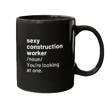 Discover Sexy Construction Worker Definition Funny Mugs