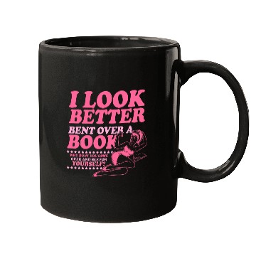 Discover I Look Better Bent Over A Book Smut Reader Romance Reader Mugs