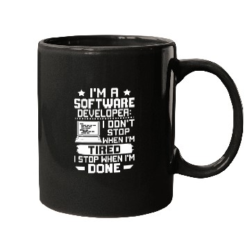 Discover Im A Software Developer I Dont Stop When Im Tired Mugs